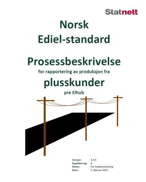 Prosessbeskrivelse for Plusskunder fram til Elhub GoLive Norsk Ediel Ekspertgruppe (NEE) har utarbeidet et tillegg til norsk Ediel-standard, for håndtering av Plusskunder generelt, og for utveksling