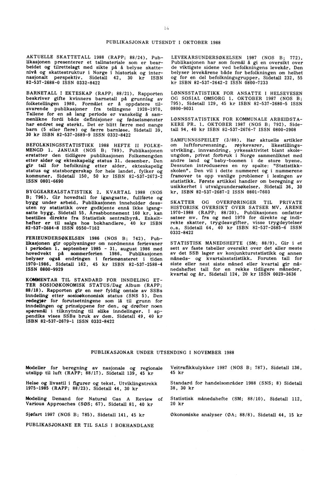 14 PUBLIKASJONAR UTSENDT I OKTOBER 1988 AKTUELLE SKATTETALL 1988 (RAPP; 88/24).