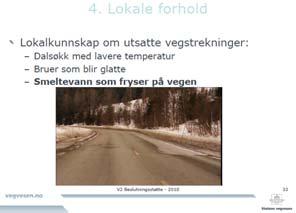 31 4. Lokale forhold Uansett teknologiske nyvinninger, vil lokalkunnskapen om vær og vind alltid være verdifull.