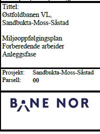 Våre krav til entreprenør ytre miljø At han forholder seg til kravene i reguleringsplanen At han utpeker en egen miljøansvarlig som skal påse at miljøkrav og miljømål fra Miljøoppfølgingsplanen blir