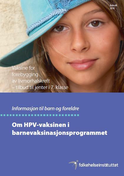 HPV-vaksine til jenter i barnevaksinasjonsprogrammet HPV-vaksine introdusert i barnevaksinasjonsprogrammet 2009