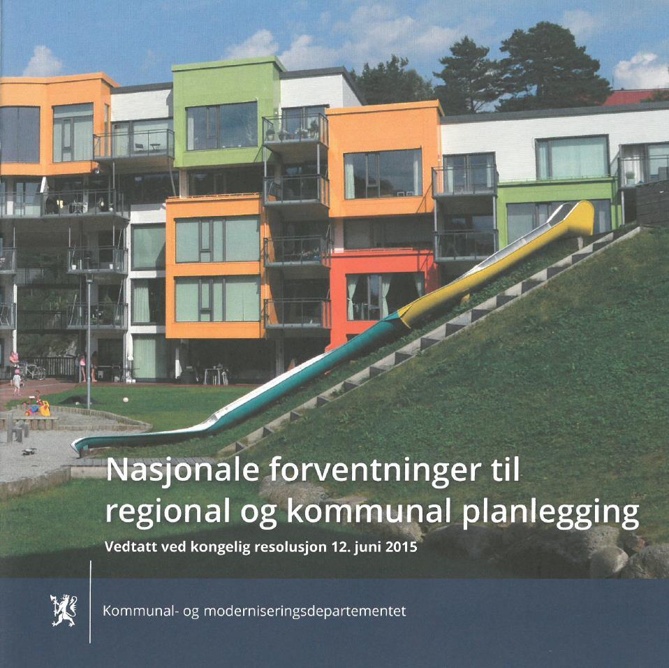 Nasjonale forventninger Fokus på: Gode og effektive planprosesser Medvirkning Forenkling og effektivisering Digitalisering Bærekraftig areal- og samfunnsutvikling Klima, energihensyn i fht