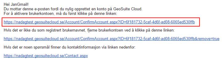 Å aktivere din GeoSuite Cloud-konto For å bekrefte brukeren og sikre at din e-postadresse er angitt riktig, kommer du til å få en e-post hvor du må aktivere din konto for leveranser Får du ingen