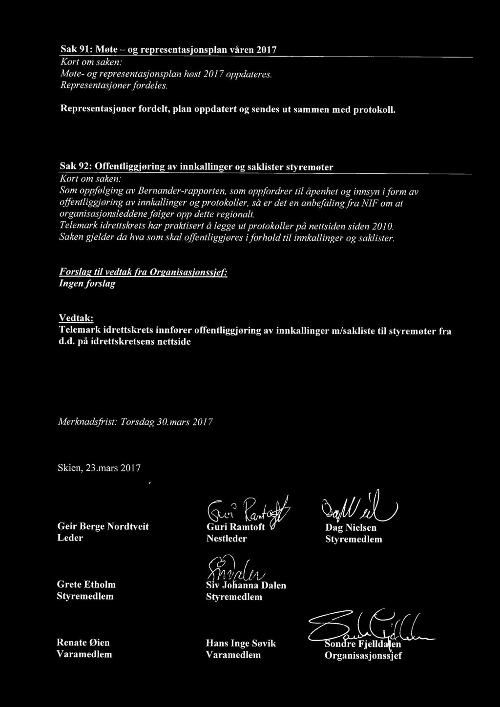 så er det en anbefaling fra NIF om at organisasjonsleddene følger opp dette regionalt. Telemark idrettskrets har praktisert å legge ut protokoller på nettsiden siden 2010.