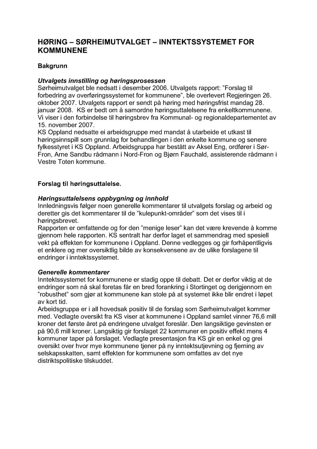 HØRING - SØRHEIMUTVALGET - INNTEKTSSYSTEMET FOR KOMMUNENE Bakgrunn Utvalgets innstilling og høringsprosessen Sørheimutvalget ble nedsatt i desember 2006.