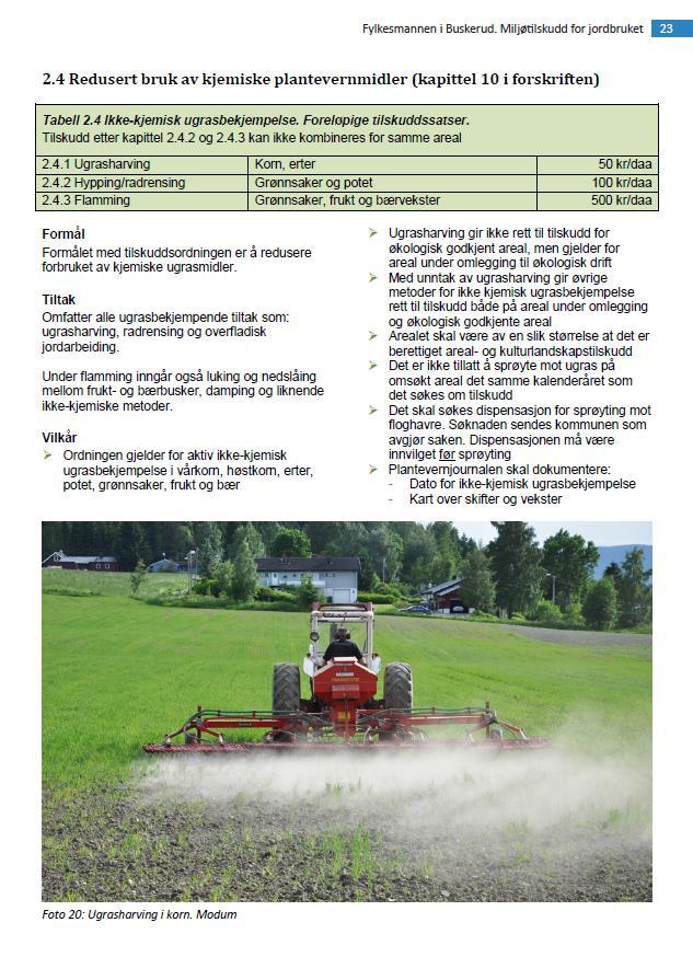 2.4 Redusert bruk av kjemiske plantevernmidler Tabell 2.4 Ikke-kjemisk ugrasbekjempelse. Lagt til: Tilskudd etter kapittel 2.4.2 og 2.4.3 kan ikke kombineres for samme areal. Tiltak 2.
