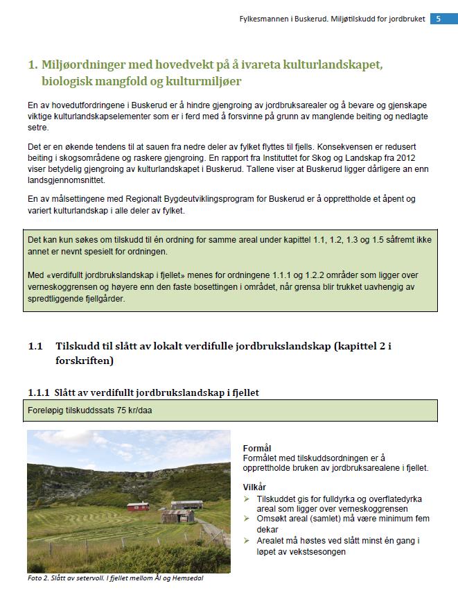 1. Kulturlandskapsordningene (s.5-10) Grønne tekstbokser Definisjonen av «verdifullt jordbrukslandskap i fjellet» - flyttet fra 1.1.1 - gjelder både for ordningene 1.1.1 og 1.2.