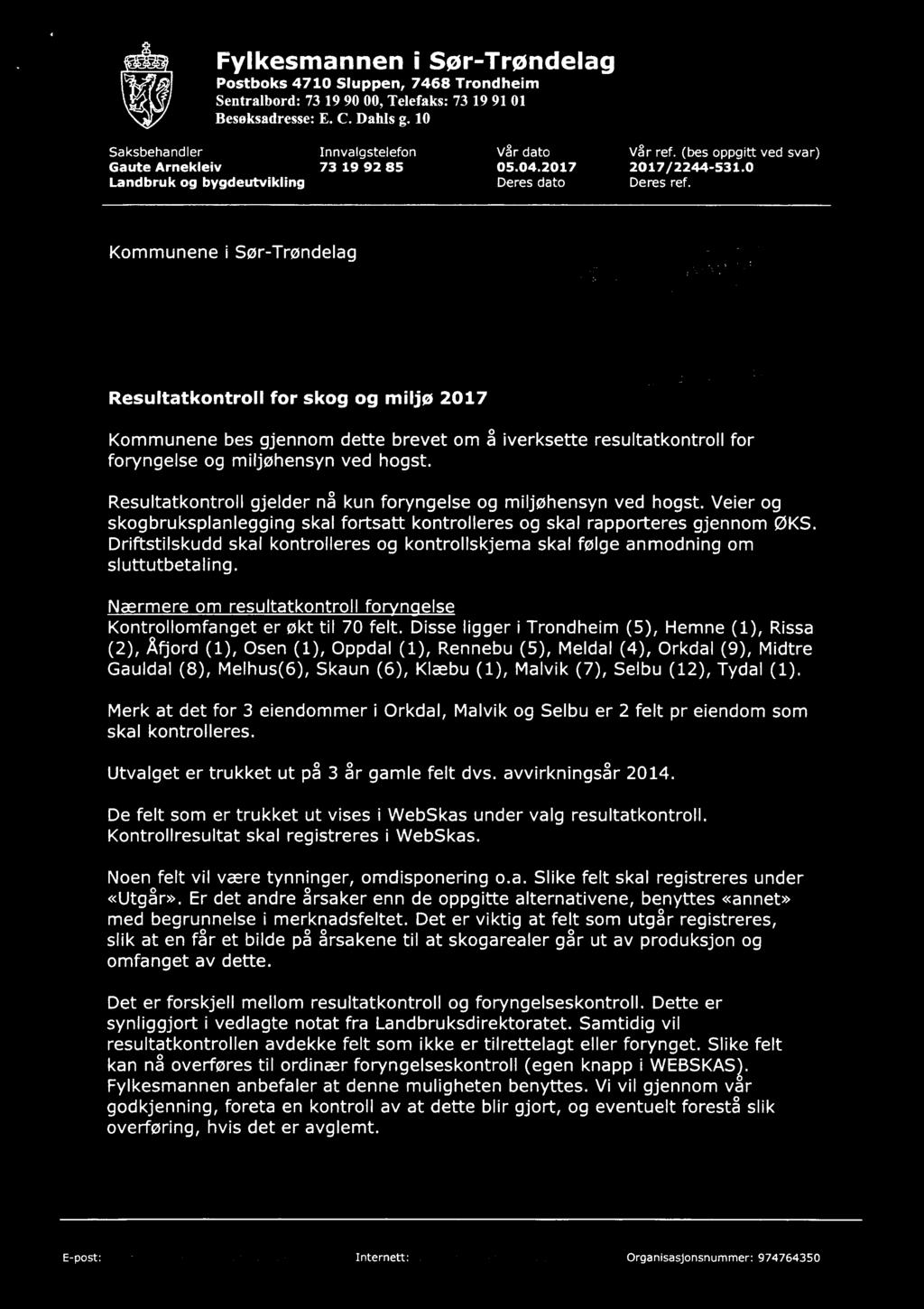 ( Fylkesmannen I Sør-Trøndelag Postboks 4710 Sluppen, 7468 Trondheim Sentralbord: 73 19 90 00, Telefaks: 73 19 91 01 Besøksadresse: E. C. Dahls g. 10 Saksbehandler Innvalgstelefon Vår dato Vår ref.