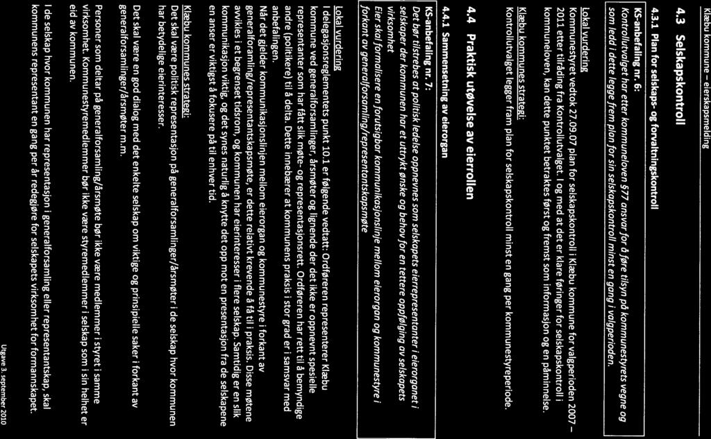 Klæbu kommune eierskapsme!ding 4.3 Selskapskontroll 4.3.1 Plan for selskaps- og forvaltningskontroll KS-anbefaling nr.