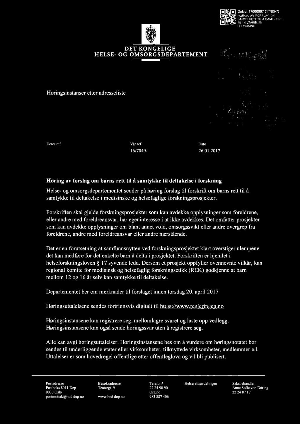 E ' El aid: 17000997 (mae-7) E HØRING AV FORSLAG OM BARNS REIT TIL Å SAMTYKKE m. DELTAKELSEI FORSKNING HELSE- DET KONGELIGE OG OMSORGSDEPARTEMENT må?