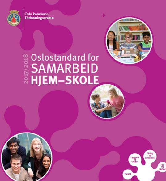 Samarbeid hjem skole Et godt samarbeid hjem skole er viktig for elevens læring og trivsel Skolen skal tilrettelegge for samarbeid og sikre foresattes medvirkning Oslostandard for samarbeid hjem