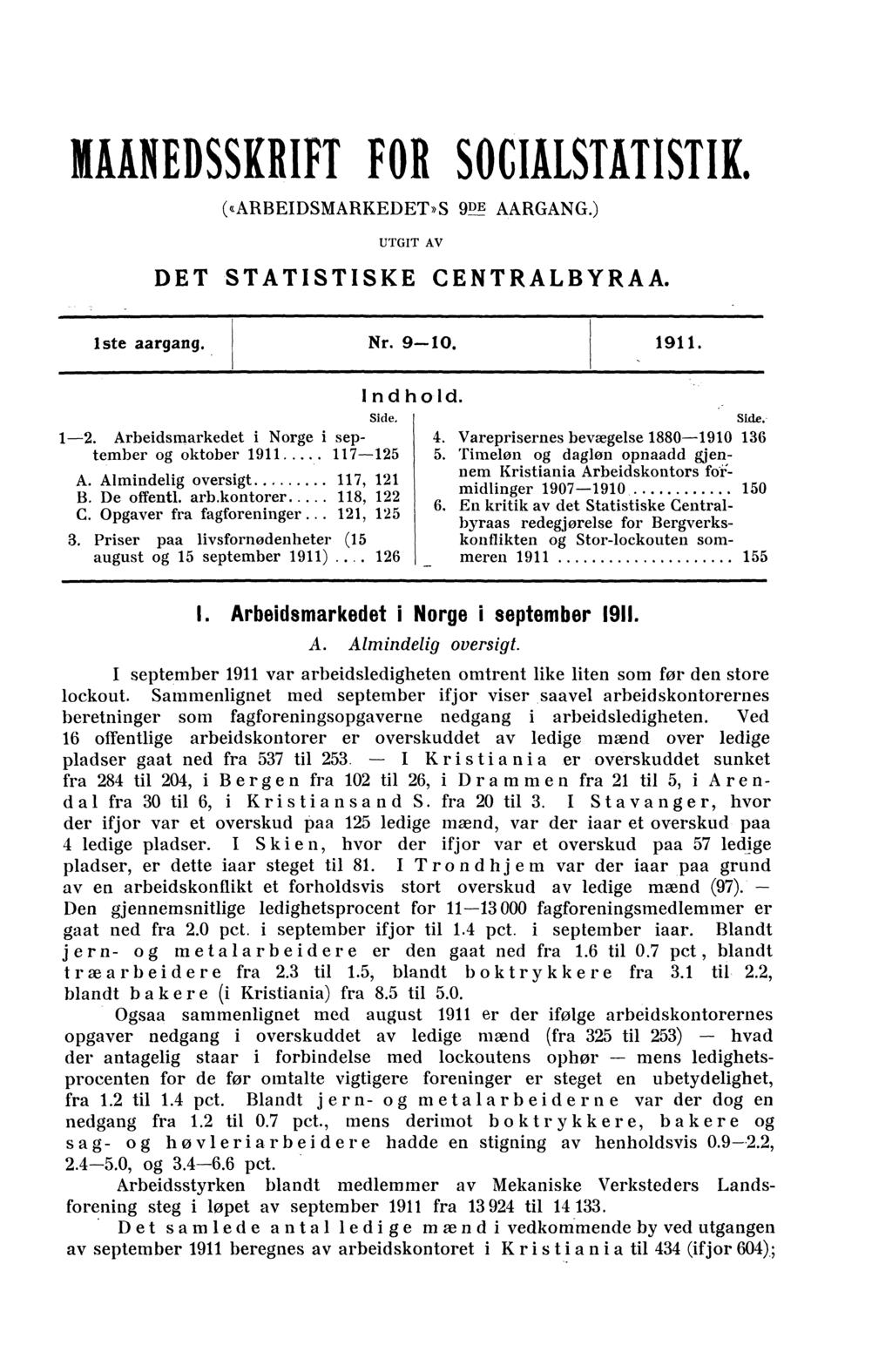 HANEDSSKRIFT FOR SOCIESMISTIK. («ARBEIDSMARKEDET»S 9P AARGANG.) UTGIT AV DET STATISTISKE CENTRALBYRAA. iste aargang. Nr. 9-10. 1911. 1-2. Arbeidsmarkedet i Norge i september og oktober 1911 117-125 A.