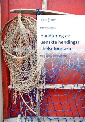 1 NY RAPPORT: HANDTERING AV UØNSKTE HENDINGAR Dette prosjektet vart starta opp sommaren 2015 og avslutta tidleg i 2016. Revisjonsutvalet hadde rapporten til behandling i februar, RHF-styret i april.