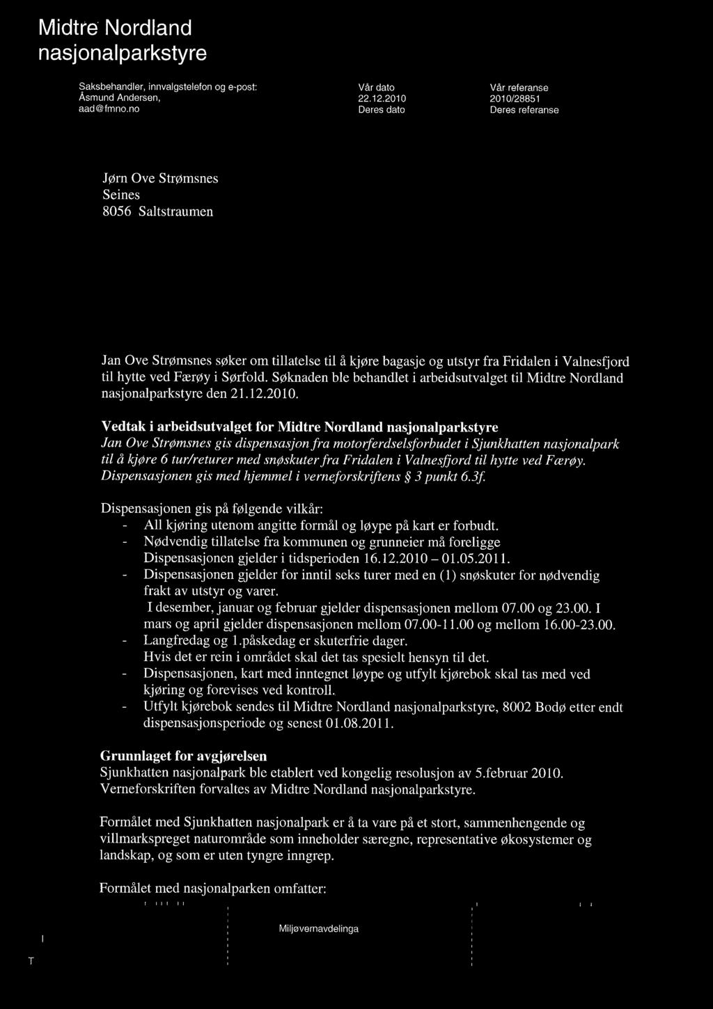 Midtre- Nordland nas j onal ~arkstyre ~ ':~. ì i Saksbehandler innvalgstelefon og e-post: Åsmund Andersen.: " I aadc9fmno.no ' :. ':'.1 ol ~ i : n.~ ;.. I \.