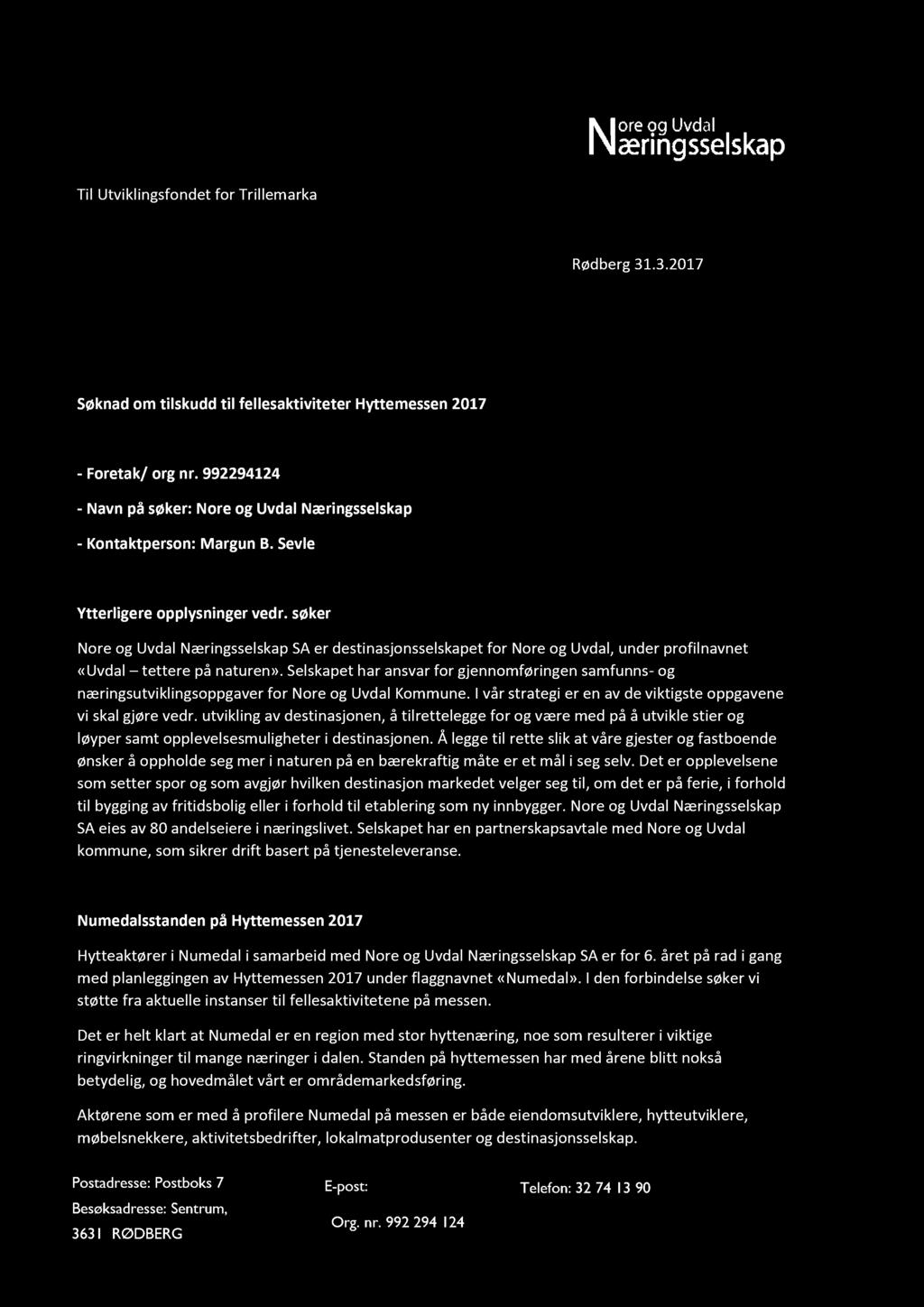 Til Utviklingsfondet for Trillemarka Rødberg 31.3.2017 Sø knad om tilskudd til felles aktiviteter Hyttemessen 2017 - Foretak/ org nr.