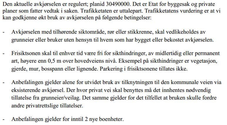 3.8. Andre uttalelser eller vedtak Trafikketaten har gitt uttalelse datert 3.5.16. Utdrag fra uttalelsen: 3.9.