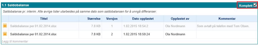 3 Status på filopplasting og komplett-merking Etter hvert som du laster opp filer i kundeportalen vil du til enhver tid se status på om filer er lastet opp i de ulike mappene og hvorvidt handlingene