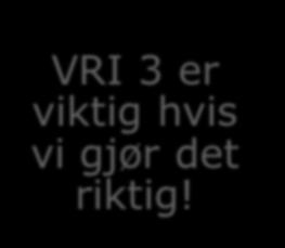 VRI 3 er viktig