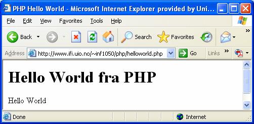 WWW, forespørsel og respons Nettleser Responsen tolkes og vises av nettleseren http://heim.ifi.uio.no /~inf1050/index.html.html filtype xhtml-kodet tekst eller binærfil web-tjener heim.ifi.uio.no /~inf1050/index.html INF1050-php-5 XHTML-fil med innbakt PHP På filen ~inf1050/php/helloworld.