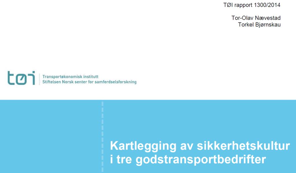 Nøkkelstudie II: Kartlegging av sikkerhetskultur i tre godstransportbedrifter (Nævestad & Bjørnskau 2014) Formålene med studien: 1.