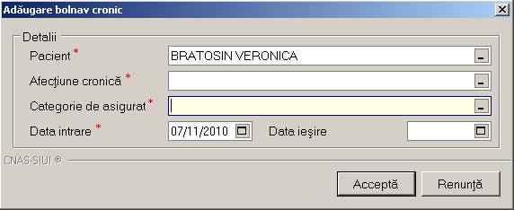 1-30 Adăugare bolnav cronic Acțiunile posibile în cadrul ferestrei Adăugare bolnav cronic sunt: Acceptă - salvarea datelor introduse; Renunță - revenire la listă fără a salva datele
