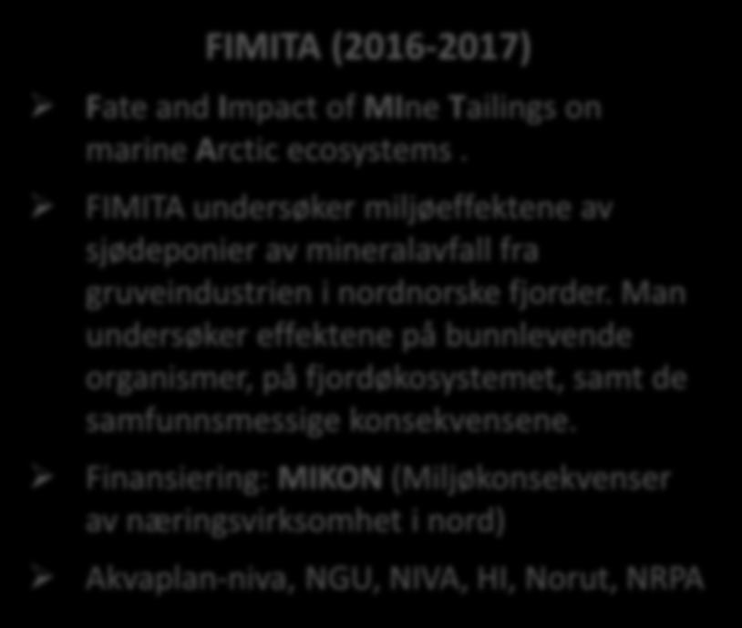 Repparfjorden historisk og fremtidig sjødeponi FIMITA (16-17) Fate and Impact of MIne Tailings on marine Arctic ecosystems.