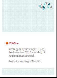 Utviklingsplan for Hordaland Regional planstrategi 2016-2020 Innhald Langsiktig mål for utviklinga i Hordaland Fire hovudmål med strategiar, utviklingsretning og