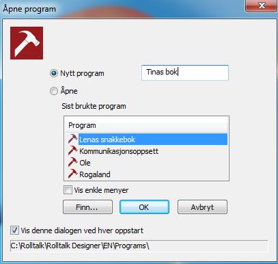 Opprette nytt brukerprogram Dobbeltklikk på ikonet for Rolltalk Designer. Velg Nytt program og skriv inn ønsket programnavn.