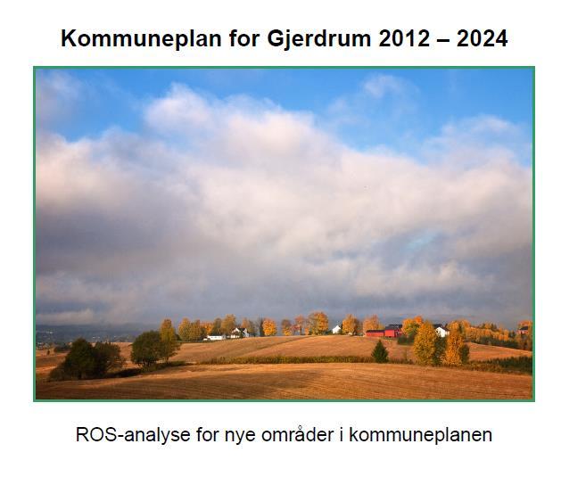 ROS-analyse for nye områder i kommuneplanen Risiko- og sårbarhet Risiko- og sårbarhet i forhold til ulike tema Overordnet ROS-vurdering for nye utbyggingsområder i Gjerdrum Generelt om krav ved