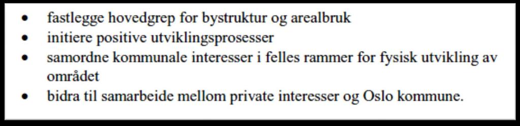 Prosjektbaserte utviklingsmodeller nyttes i Oslo: - Ensjø, Løren, Vollebekk, Bryn, Økern, Kjelsrud VPOR - Veiledende plan for offentlig rom Plan for Ensjø ble utviklet som et handligsorientert