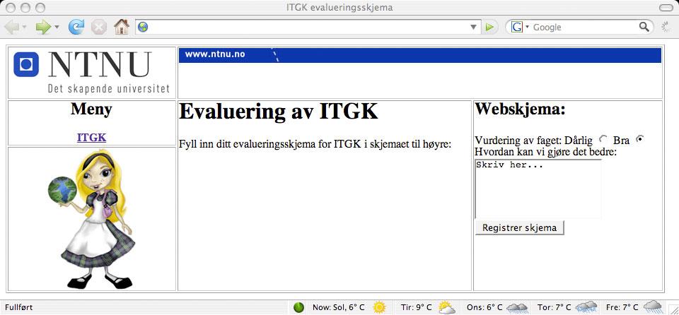 Oppgave 4 HTML (10 %) I denne oppgaven får du oppgitt en html-fil med 10 mangler. Webskjemaet skal bruke metoden post og innholdet skal ses til programmet itgk-evaluer.jsp.