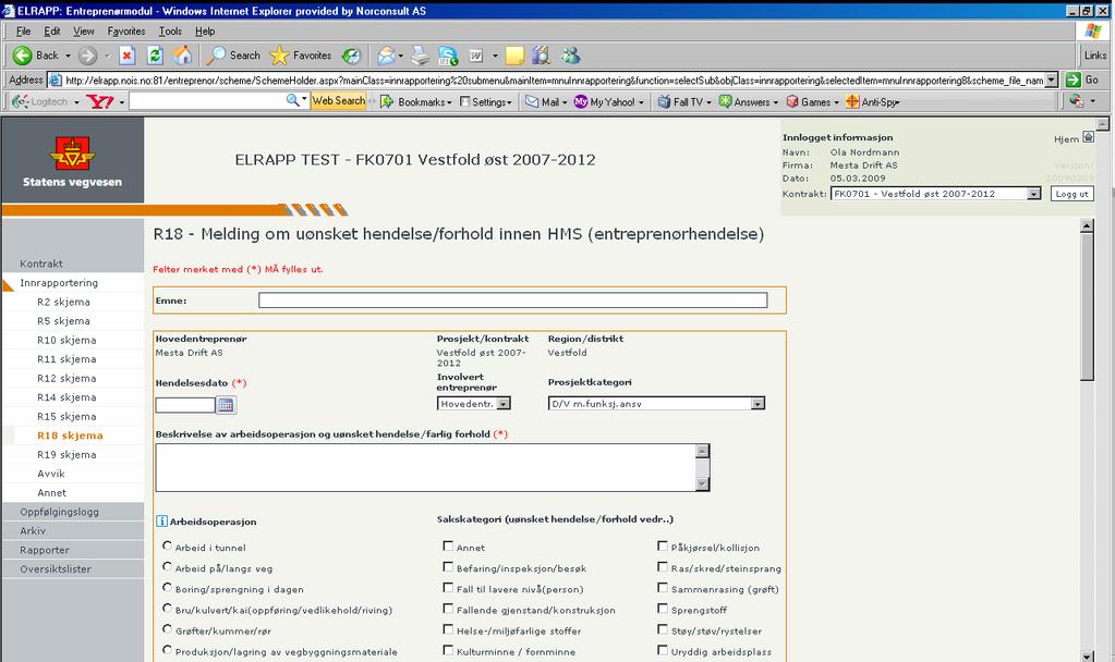 Håndbok i ELRAPP 122 DEL III - FOR ENTREPRENØRER Skjema R18 Melding om uønsket hendelse/forhold innen HMS (entreprenørhendelse) I mange tilfeller vil det ikke være mulig