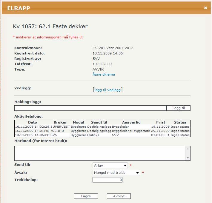 Håndbok i ELRAPP 44 Ved valg av årsaken Mangel med trekk kan man legge inn et trekkbeløp: Hvis det er blitt vedtatt et samlet trekk for flere mangler, legges trekkbeløpet inn for en av manglene som