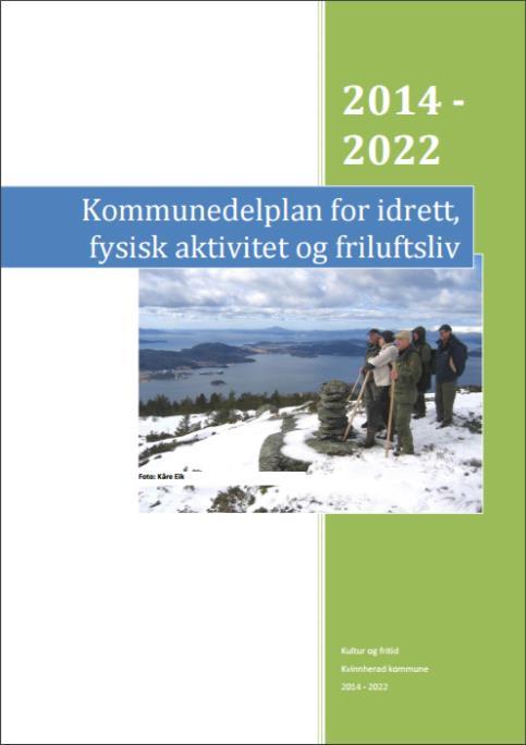 Anleggsutbygging Kommunedelplan for idrett, fysisk aktivitet og friluftsliv Langsiktig del med overordna føringar Handlingsdel med årleg rullering Spelemiddelprioritering Kommunale investeringsmidlar