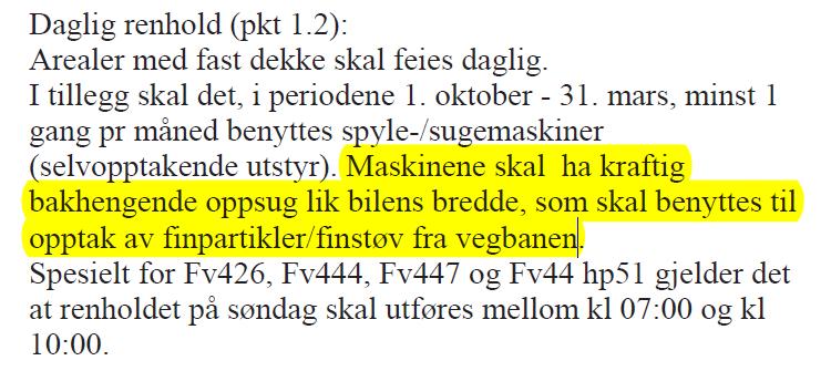 Statens vegvesen Region vest 1103 Stavanger 2017-2022 2017-02-09 Spørsmål og svar Spørsmål 13: D1 73.31 Rutinemessig renhold - Daglig renhold (pkt 1.2): Arealer med fast dekke skal feies daglig.