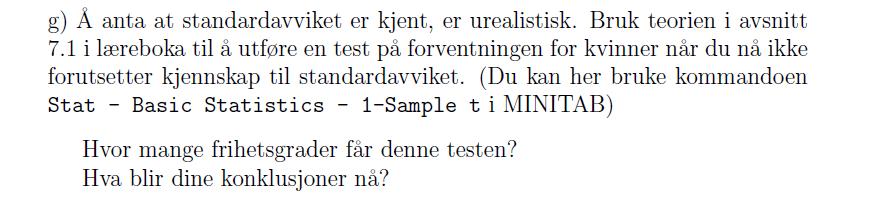 T-statistikken blir 0 76.86 70.42 t x m 3.28 s/ n 11.62/ 35 Under nullhypotesen har denne en t-fordeling med 35-1 frihetsgrader.