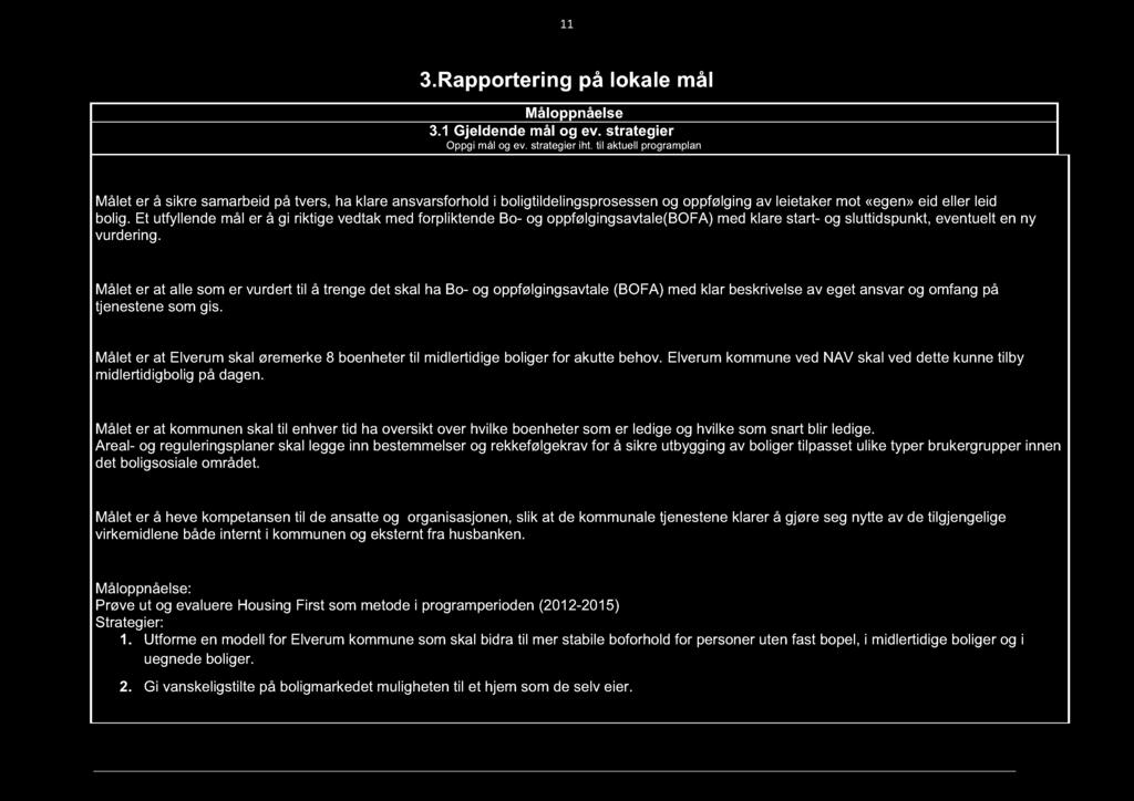 11 3.Rapportering på lokale mål Måloppnåelse 3.1 Gjeldende mål og ev. strategier Oppgi mål og ev. strategier iht.