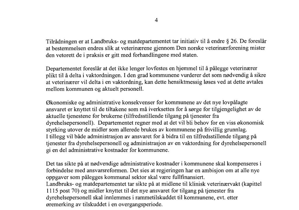 4 Tilrådningen er at Landbruks- og matdepartementet tar initiativ til å endre 26.