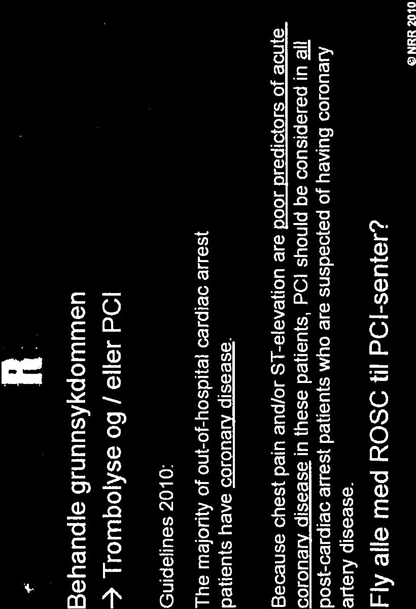 ) ØNRR 2010 2NRF Behandle grunnsykdommen og I eller PCI - Trombolyse Guidelines 2070: The majonty of