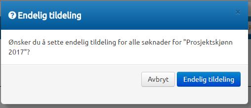 Endelig tildeling Dette valet visast berre dersom søknadsfrist er gått ut. Trykkjer saksbehandlar hjå Fylkesmannen på denne knappen vil det visast ein dialogboks.