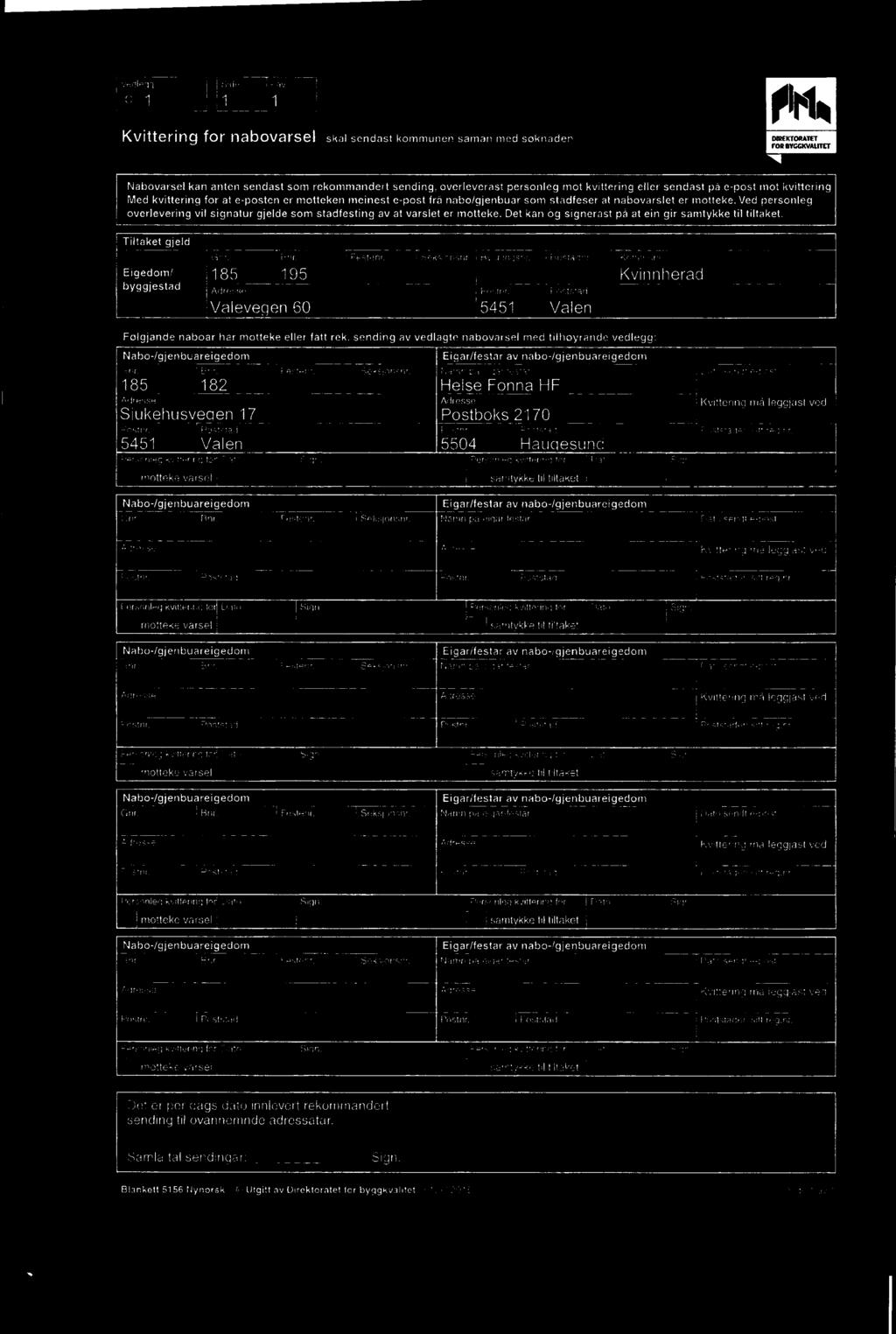 nabo:/gjenbuareigedom H Em ifestenr l Seksjonsnr Namn pà eigar/testar Ltato sendt e-pnst 185 182 g Helse Fonna HF MFESSB dfesse Kvittering mà leggjast ved filgkehusveqen 17 Postboks 2170 è l Poststad