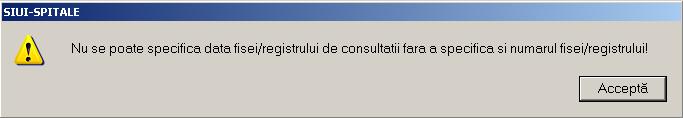 14-25 Avertizare obligativitate numar fisa de consultatie Rezolvarea eventualelor probleme de introducere servicii ecard La apăsarea butonului Acceptă, Sistemul verifică dacă datele introduse de