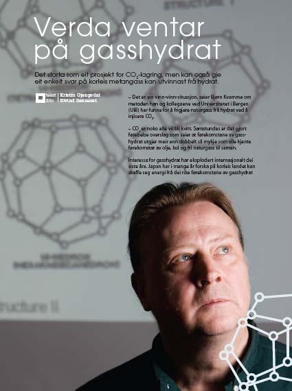 kull) Bruker CO 2 til å løse metangassen fra kullet og CO 2 lagres i kullet 2030-2040: Oppstart av pilotprosjekt på gassproduksjon fra gasshydrater på norsk sokkel Teknologi for konvertering av