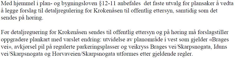 Sak 90/16 Bakgrunn Saken gjelder 2. gangsbehandling av detaljregulering for Krokenåsen. Forslagstiller er ingeniør Carl U Bugge. Utreder er Landark AS.