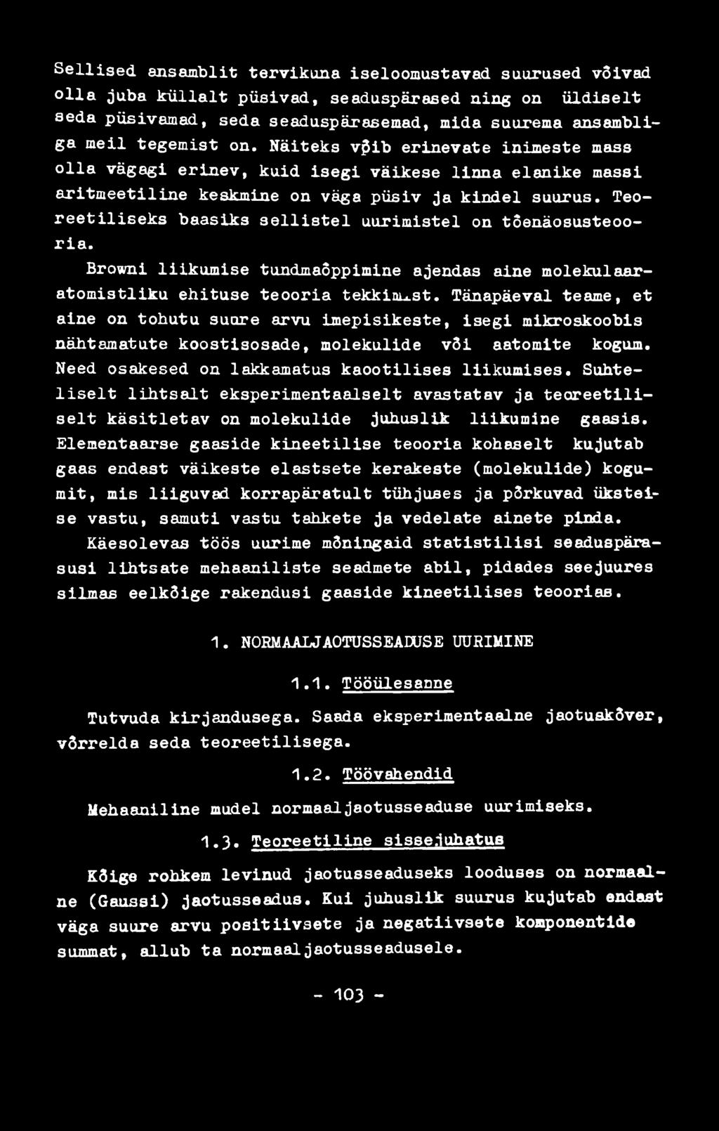 h i l i s e d ansamblit tervikuna iseloomustavad suurused võivad o lla juba k ü l l a lt püsivad, seaduspärased ning on ü ld is e lt seda püsivamad, seda seaduspärasemad, mida suurema ansambliga m