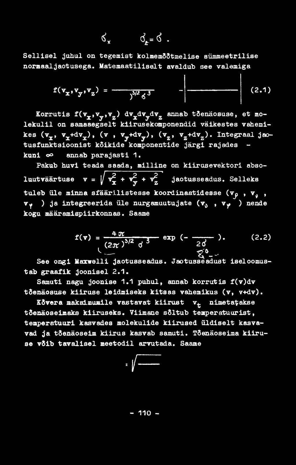 d, 4 = d. S e llis e l ju h u l on tegemist kolmemõõtmelise sümmeetrilise norm aaljaotusega. M ate m aatilise lt avaldub see valemiga f(t * W f r? - - (2.1 ) K o rru tis f(v,v,v ) dv.