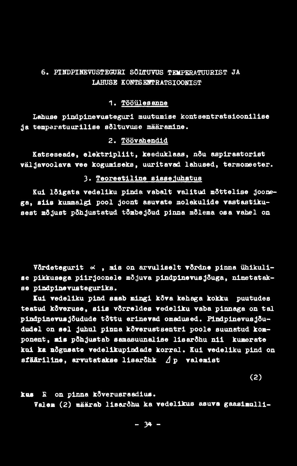 6. FINDPTHEVUSTEGÜRI SÕLTUVUS TEMPERATUURIST JA LAHUSE KONTSENTRATSIOONIST 1. Tööülesanne Lahuse pindpinevusteguri muutumise kontsentratsioonilise ja temperatuurilise sõltuvuse määramine. 2.