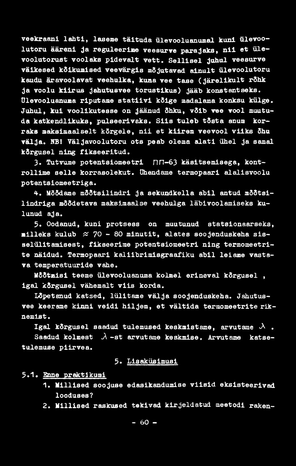 veekraani l a h t i, laseme tä ita d a ülevooluanumal kuni ülevoo lu to ru ääre n i ja reguleerime veesurve p arajaks, n i i et ülevoo latorust voolaks p id e v a lt v e tt.