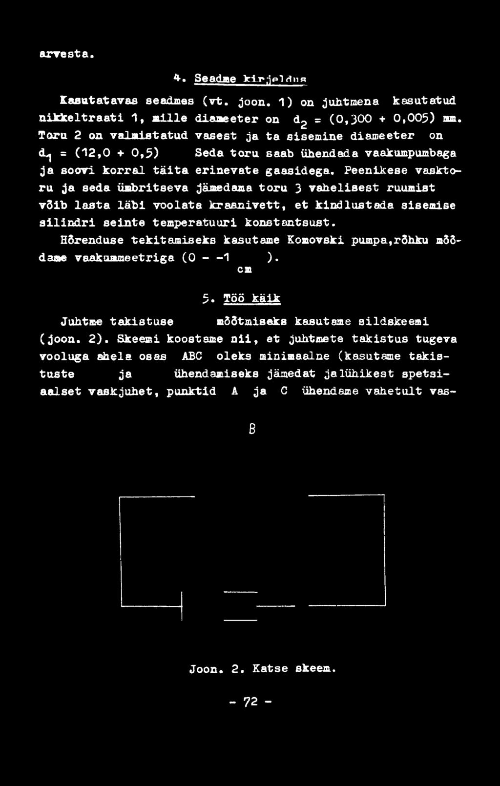 arvesta. 4. Seadae leiт»jjidna Kasutatavas seadmes (v t. joon, 1) on juhtmena kasutatud n ik k e ltr a a ti 1, m ille diameeter on d2 = ( 0,300 + 0,005) mm.