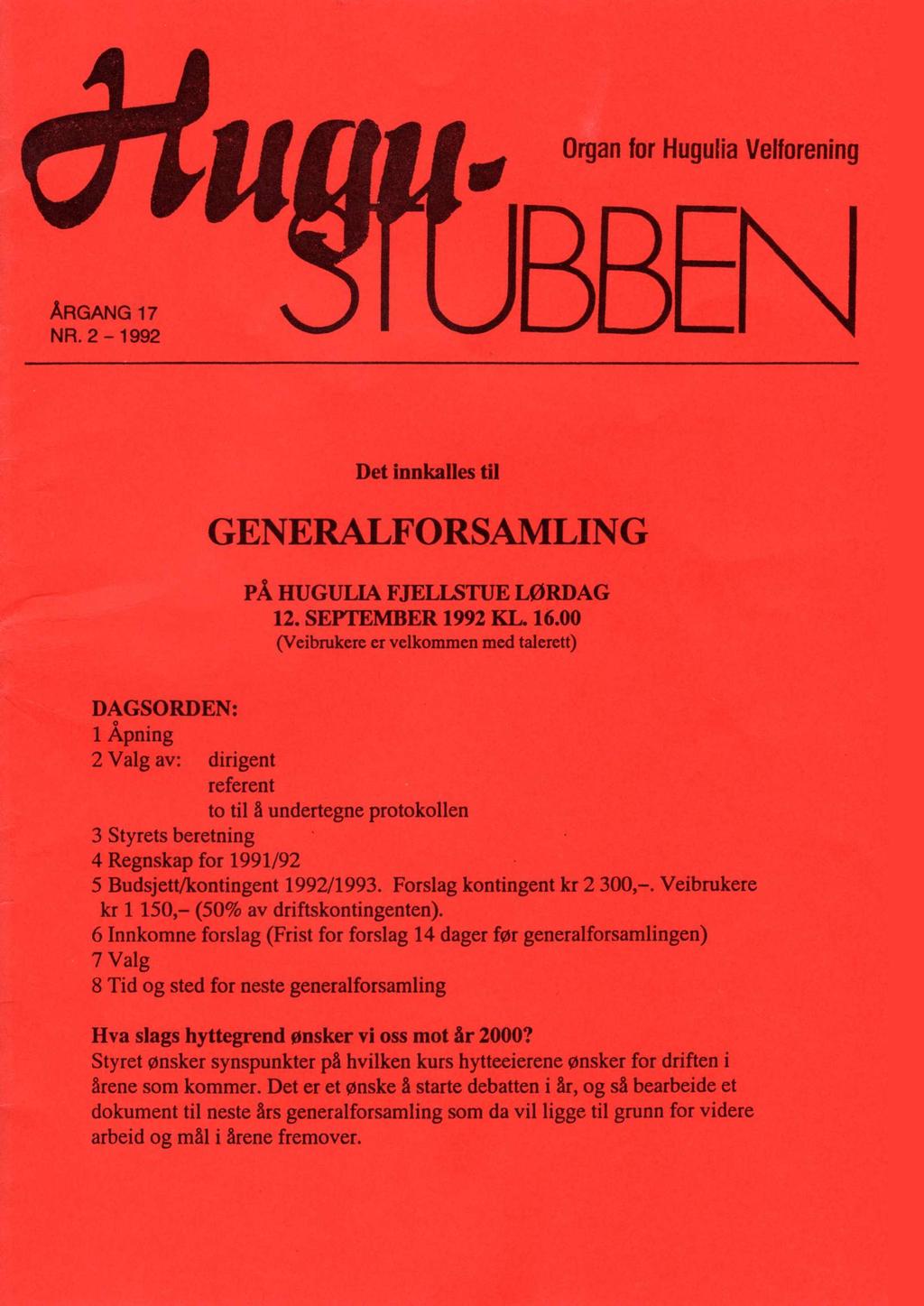 Det innkalles til GENERALFORSAMLING PÅ HUGULIA FJELLSTUE LØRDAG 12. SEPTEMBER 1992 KL. 16.